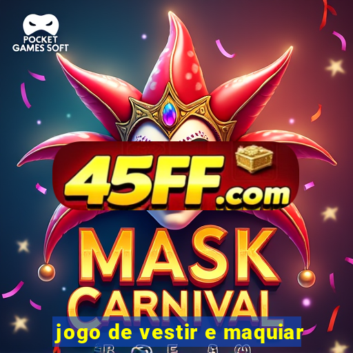 jogo de vestir e maquiar